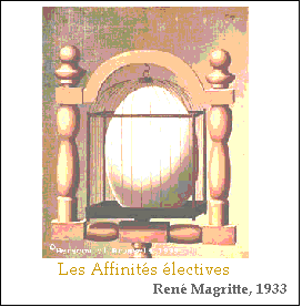 Text Box:  
Les Affinits lectives
Ren Magritte, 1933
