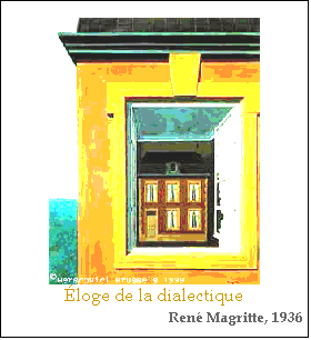 Text Box:  
loge de la dialectique
Ren Magritte, 1936
