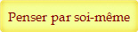 Penser par soi-mme